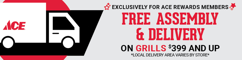 Free Assembly and Delivery on Grills for ACE Rewards Mambars